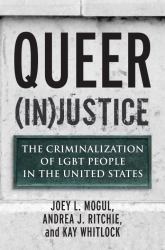 Queer (in)Justice : The Criminalization of LGBT People in the United States