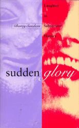 Sudden Glory : Laughter As Subversive History