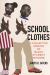 School Clothes : A Collective Memoir of Black Student Witness