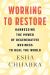 Working to Restore : Harnessing the Power of Regenerative Business to Heal the World