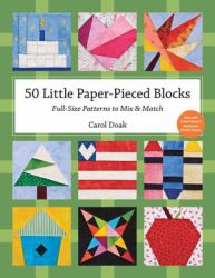 50 Little Paper- Pieced Blocks : Full-Size Patterns to Mix and Match