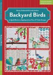 Backyard Birds : 12 Quilt Blocks to Appliqué from Piece O' Cake Designs