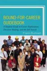 Bound-for-Career Guidebook : A Student Guide to Career Exploration, Decision Making, and the Job Search