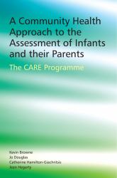 A Community Health Approach to the Assessment of Infants and Their Parents : The CARE Programme