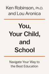 You, Your Child, and School : Navigate Your Way to the Best Education