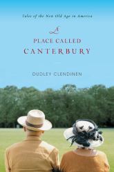 A Place Called Canterbury : Tales of the New Old Age in America