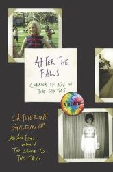 After the Falls : Coming of Age in the Sixties