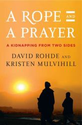 A Rope and a Prayer : A Kidnapping from Two Sides