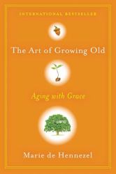 The Art of Growing Old : Aging with Grace