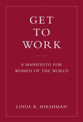 Get to Work : A Manifesto for Women of the World