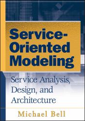 Service-Oriented Modeling : Service Analysis, Design, and Architecture