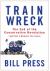 Trainwreck : The End of the Conservative Revolution (and Not a Moment Too Soon)