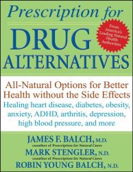 Prescription for Drug Alternatives : All-Natural Options for Better Health Without the Side Effects