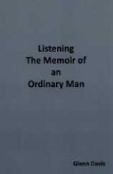 Listening : The Memoir of an Ordinary Man