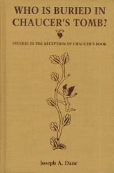 Who Is Buried in Chaucer's Tomb? : Studies in the Reception of Chaucer's Book