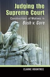 Judging the Supreme Court : Constructions of Motives in Bush V. Gore