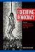 Executing Democracy : Volume One: Capital Punishment and the Making of America, 1683-1807