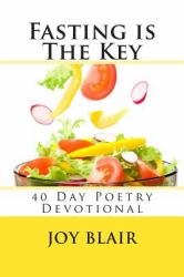 Fasting Is the Key : 40 Day Poetry Devotional