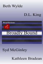 Broadly Bound : Broad Horizons Book #1