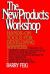 The New Products Workshop : Hands-On Tools for Developing Winners