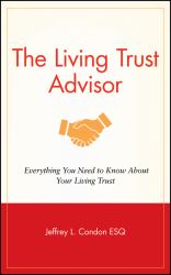 The Living Trust Advisor : Everything You Need to Know about Your Living Trust