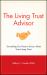 The Living Trust Advisor : Everything You Need to Know about Your Living Trust