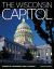 The Wisconsin Capitol : Stories of a Monument and Its People