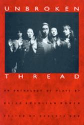 Unbroken Thread : An Anthology of Plays by Asian American Women