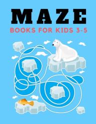 Maze Books for Kids 3-5 : Maze Book for Kids 100 Unique Games