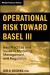 Operational Risk Toward Basel III : Best Practices and Issues in Modeling, Management, and Regulation