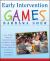 Early Intervention Games : Fun, Joyful Ways to Develop Social and Motor Skills in Children with Autism Spectrum or Sensory Processing Disorders