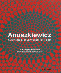 Richard Anuskiewicz : Paintings and Sculptures 1945-2001