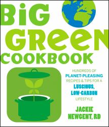 Big Green Cookbook : Hundreds of Planet-Pleasing Recipes and Tips for a Luscious, Low-Carbon Lifestyle