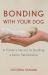 Bonding with Your Dog : A Trainer's Secrets for Building a Better Relationship