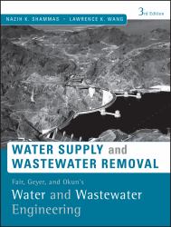 Fair, Geyer, and Okun's Water and Wastewater Engineering : Water Supply and Wastewater Removal