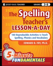 The Spelling Teacher's Lesson-A-Day : 180 Reproducible Activities to Teach Spelling, Phonics, and Vocabulary