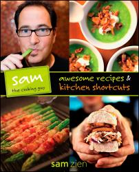 Sam the Cooking Guy : Awesome Recipes and Kitchen Shortcuts