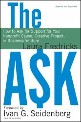 The Ask : How to Ask for Support for Your Nonprofit Cause, Creative Project, or Business Venture