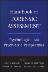 Handbook of Forensic Assessment : Psychological and Psychiatric Perspectives