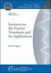 Lectures on the Fourier Transform and Its Applications