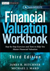 Financial Valuation Workbook : Step-by-Step Exercises and Tests to Help You Master Financial Valuation