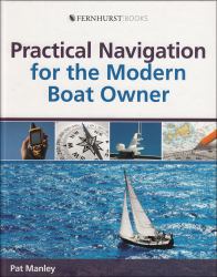 Practical Navigation for the Modern Boat Owner : Navigate Effectively by Getting the Most Out of Your Electronic Devices