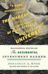 The Accidental Investment Banker : Inside the Decade That Transformed Wall Street