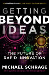 Getting Beyond Ideas : The Future of Rapid Innovation