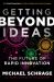 Getting Beyond Ideas : The Future of Rapid Innovation