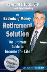 The Buckets of Money Retirement Solution : The Ultimate Guide to Income for Life