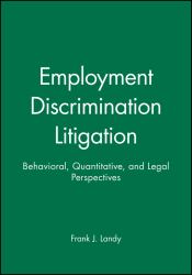 Employment Discrimination Litigation : Behavioral, Quantitative, and Legal Perspectives