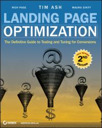 Landing Page Optimization : The Definitive Guide to Testing and Tuning for Conversions