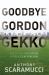 Goodbye Gordon Gekko : How to Find Your Fortune Without Losing Your Soul