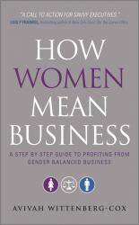 How Women Mean Business : A Step by Step Guide to Profiting from Gender Balanced Business